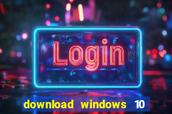 download windows 10 home iso 64 bit